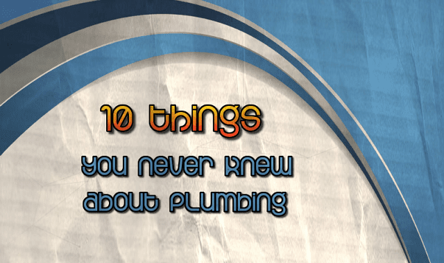Image: 10 Things you Never Knew About Plumbing