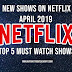 New Shows on Netflix April 2019 - Top 5 must watch shows 