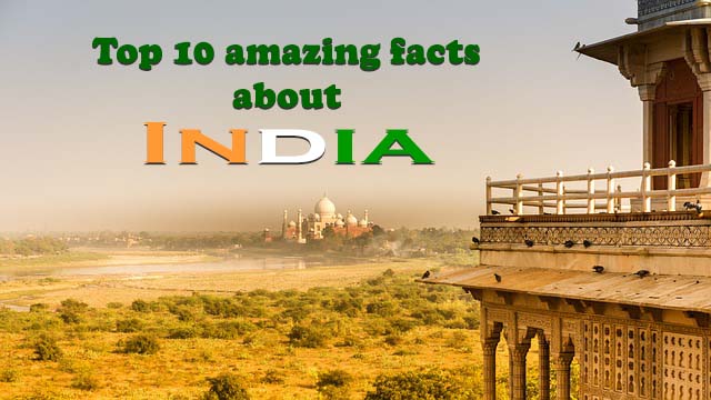 Top 10 amazing facts about India