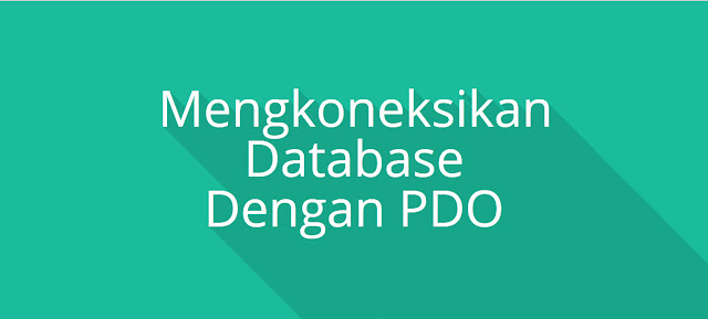 Cara Mengkoneksikan Database Dengan PHP PDO