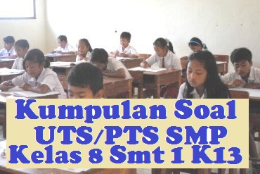 Soal Dan Jawaban Uts Pts Kelas 7 Semester 1 Ganjil Kurikulum 2013 Serba Serbi Guru Serba Serbi Guru