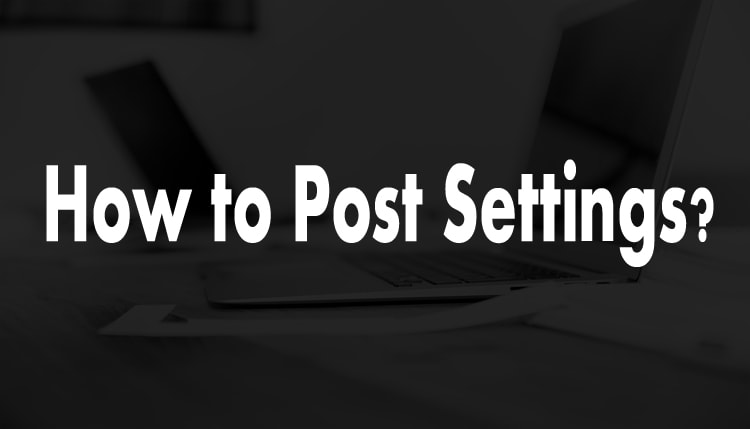 blog post settings kaise kare - full step by step How to Change Post Settings?