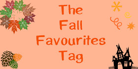 The Fall Favourites Tag