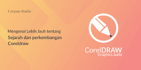 Sejarah Dan Perkembangan CorelDRAW Dari Awal Sampai Sekarang