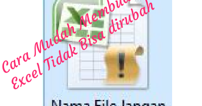 Cara Mudah Membuat Nama File Excel Tidak Bisa dirubah - BERBAGI INFORMASI