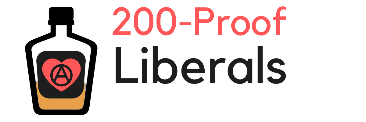 200-Proof Liberals