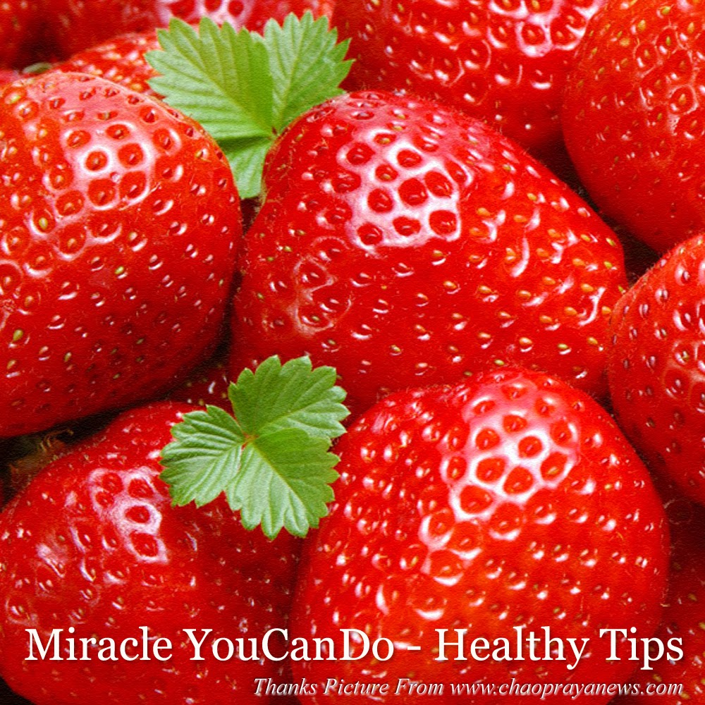 Miracle YouCanDo Healthy Tips คุณค่าทางโภชนาการของสตรอเบอร์รี่ The