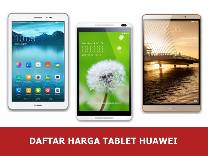 Daftar Harga Tablet Huawei Daftar Harga Tablet Huawei