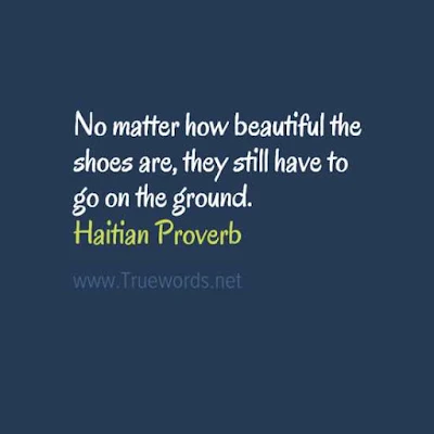 No matter how beautiful the shoes are, they still have to go on the ground.