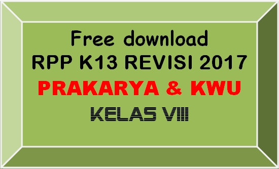 Free Download Rpp Prakarya Dan Kewirausahaan Kelas Viii Smp Mts K 13 Revisi 2017 Lengkap Madrasah Muba