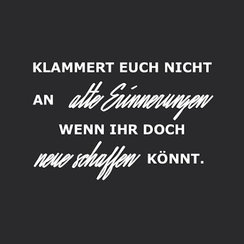 Quote of the Day :: Klammert euch nicht an alte Erinnerungen, wenn ihr doch neue schaffen könnt