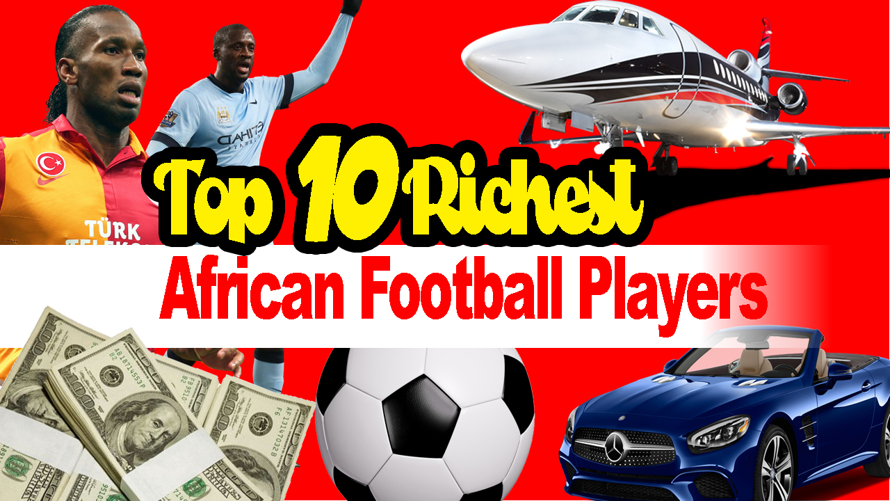 New Top 10 Richest African Football Players Updated September 2017 new-top-10-richest-african-football-players-updated-september-2017