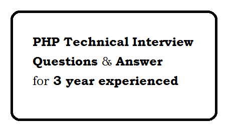 PHP Technical Interview Questions and Answer for 3 year experienced