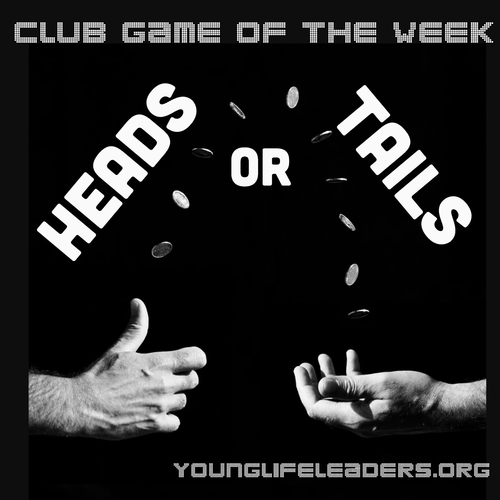 The Young Life Leader Blog HEADS OR TAILS NoPrep Club Game of the Week
