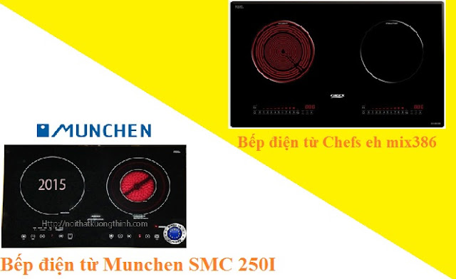 Bếp điện từ chefs eh mix386 và bếp điện từ munchen smc 250i: chọn bếp nào