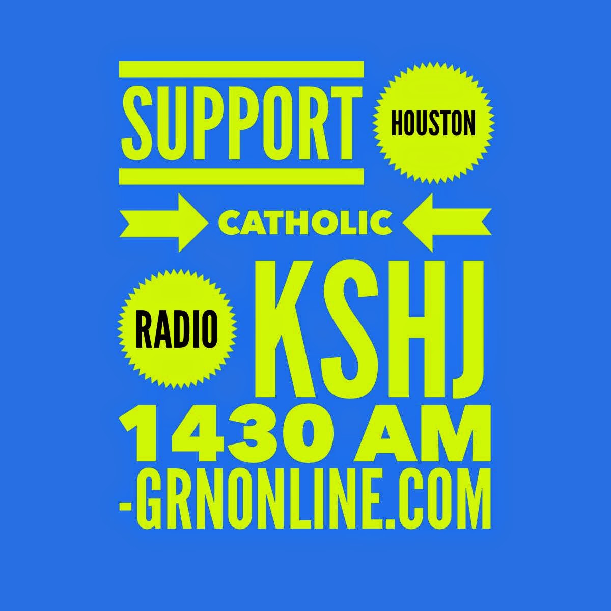 Support Houston Catholic Radio, KSHJ 1430 AM Support Houston Catholic Radio, KSHJ 1430 AM