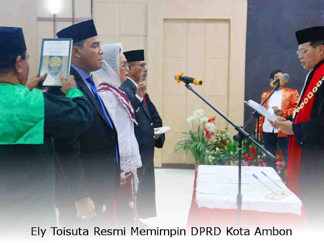 Ely Toisuta Resmi Memimpin DPRD Kota Ambon Ely Toisuta Resmi Memimpin DPRD Kota Ambon