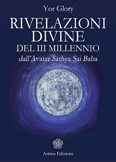 Rivelazioni divine del III millennio dall’avatar Sathya Sai Baba - Yor Glory (spiritualità)