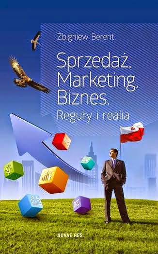 Zbigniew Berent "Sprzedaż. Marketing. Biznes. Reguły i realia"