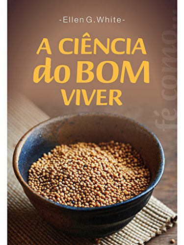 A Ciência do Bom Viver - Ellen G. White