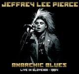 Jeffrey Lee Pierce: 'Anarchic Blues - Live In Slovenia 1994' CD Review