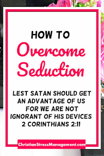 How to overcome seduction lest satan should get an advantage of us for we are not ignorant of his devices 2 Corinthians 2:11