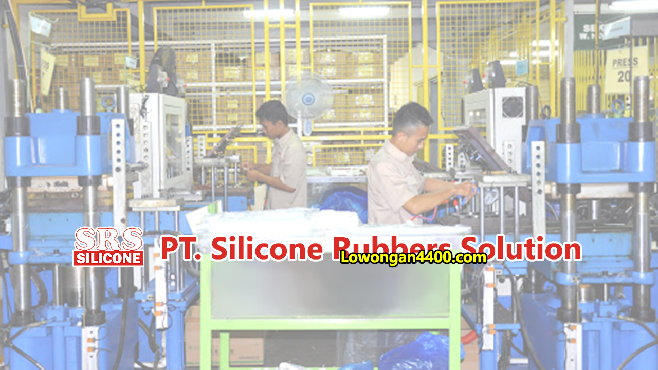 Lowongan Kerja PT. Silicone Rubbers Solution Tangerang Banten