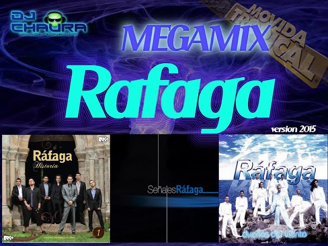 MEGAMIX RAFAGA-(Version 2015)-By Dj Chaura