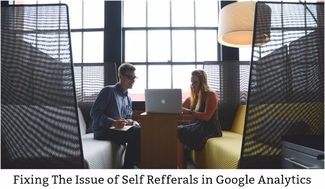 Fixing The Issue of Self Refferals in Google Analytics Fixing The Issue of Self Refferals in Google Analytics