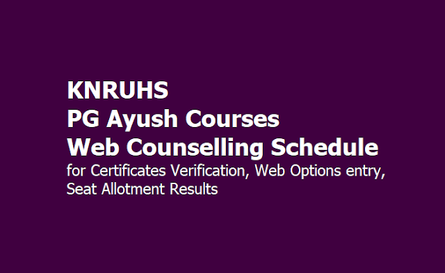KNRUHS PG Ayush Courses Web Counselling Schedule 2019 for Certificates Verification, Web Options entry, Seat Allotment Results KNRUHS PG Ayush Courses Web Counselling Schedule 2019 for Certificates Verification, Web Options entry, Seat Allotment Results