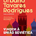 Cavalo de Ferro | "Viagem à União Soviética" de Urbano Tavares Rodrigues