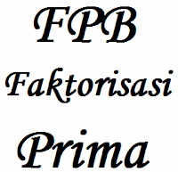 Cara menghitung fpb, Faktorisasi prima, Contoh soal FPB Cara Menghitung FPB Dengan Faktorisasi Prima