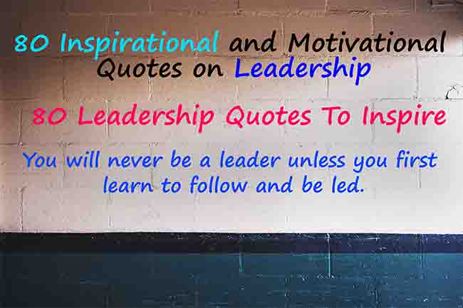 80 inspirational and motivational quotes on leadership motivational leader