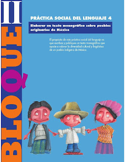 Apoyo Primaria Formación Español 3ro. Grado Bloque II Lección 4 Practica social del lenguaje 4, Elaborar un texto monográfico sobre pueblos originarios de México