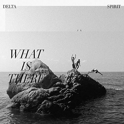 What Is There Delta Spirit Album