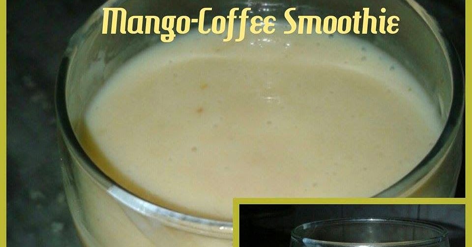 Twisted MangoCoffee Smoothie Homemade Recipes