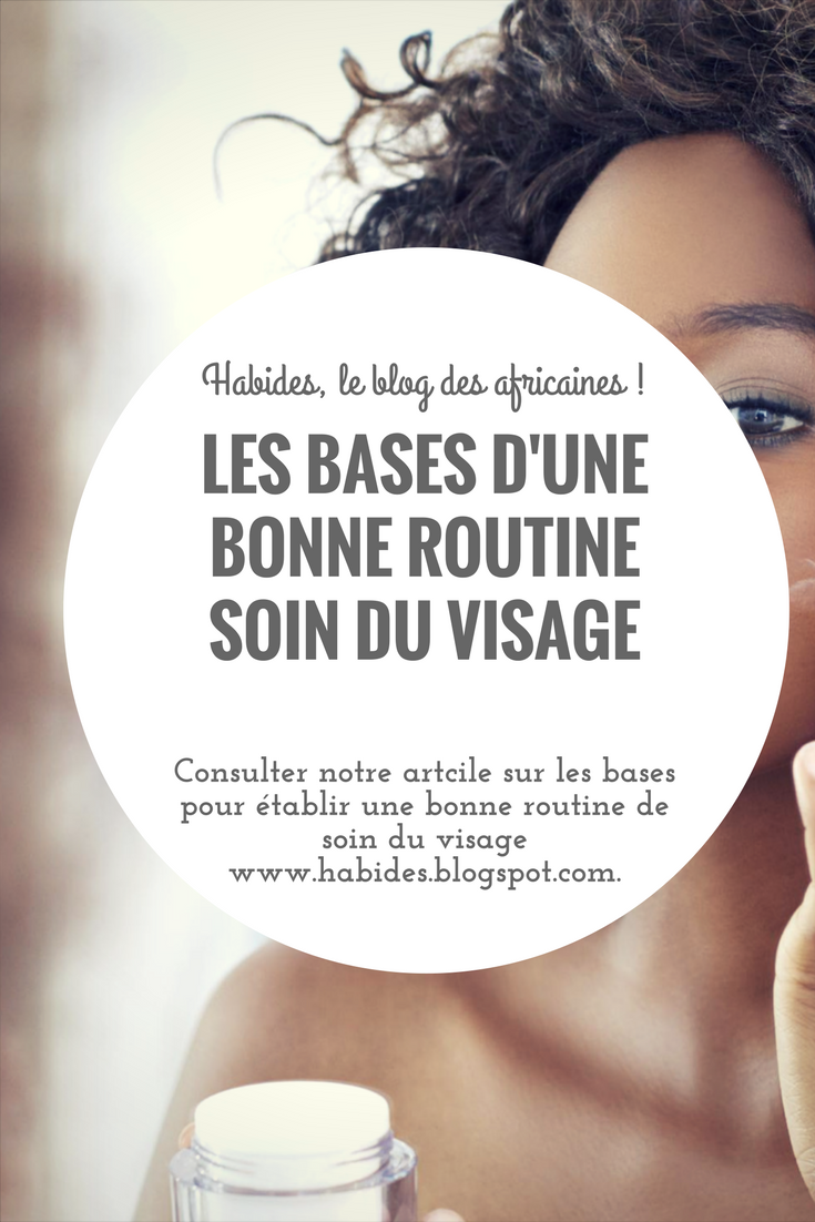 Les bases d'une bonne routine soin du visage - Habides