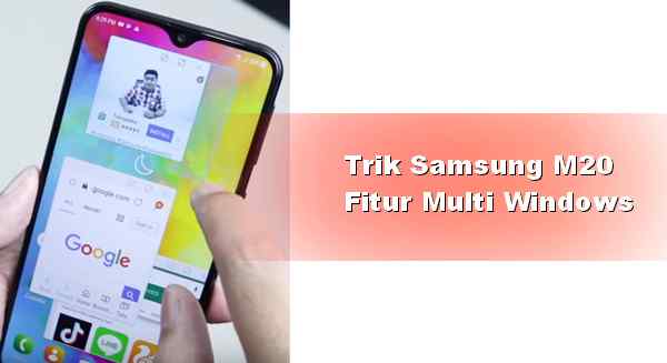 Cara Membuka Banyak Aplikasi Di Samsung M20 Dalam Satu Layar Dunia Android