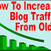 Old Blogger Post Ki Traffic Kaise Badhaye Hindi Me Jaane