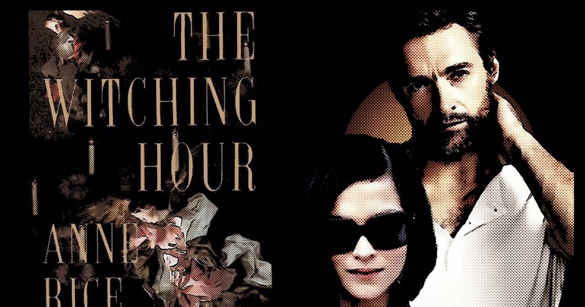 'The Witching Hour', by Anne Rice, and it’s Gothic enchant INTRAVENOUS MAGAZINE Your daily 'The Witching Hour', by Anne Rice, and it’s Gothic enchant INTRAVENOUS MAGAZINE Your daily