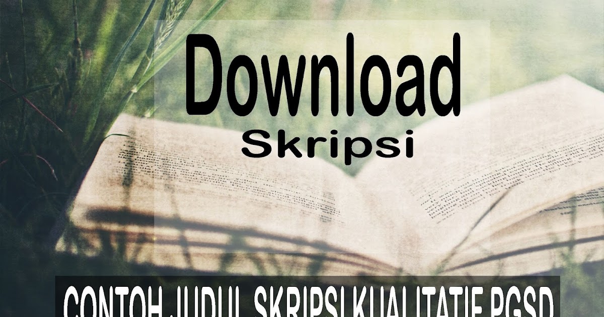 Kumpulan Karya Ilmiah Contoh Judul Skripsi Kualitatif Pgsd Tahun 2016 Download Filenya Dengan Sekali Klik