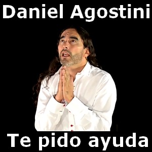 Daniel Agostini – Te pido ayuda