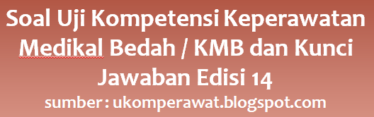 Soal Uji Kompetensi Kmb Dan Kunci Jawaban Edisi 14 Ukom Perawat