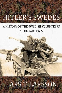 Hitler's Swedes: A History of the Swedish Volunteers in the Waffen-SS