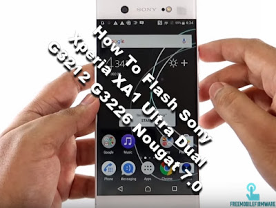 Guide To Flash Sony Xperia XA1 Ultra Dual G3212 G3226 Nougat 7.0 Tested FTF Firmware