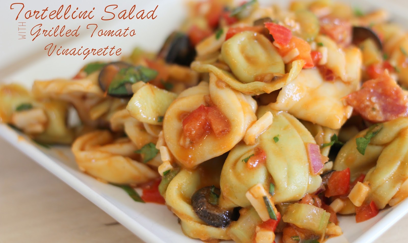 Sunny Days With My Loves Adventures in Homemaking Tortellini Salad with Grilled Tomato