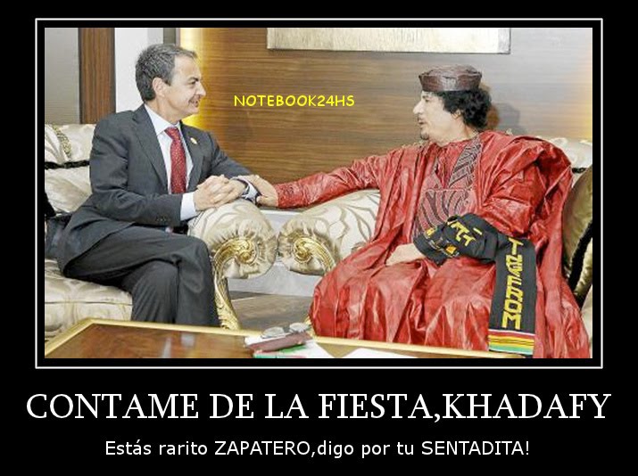 ZAPATERO Y SU AMIGUITO KHADAFY