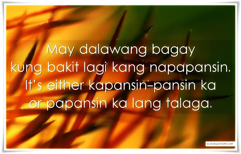 May Dalawang Bagay Kung Bakit Lagi Kang Napapansin, Picture Quotes, Love Quotes, Sad Quotes, Sweet Quotes, Birthday Quotes, Friendship Quotes, Inspirational Quotes, Tagalog Quotes