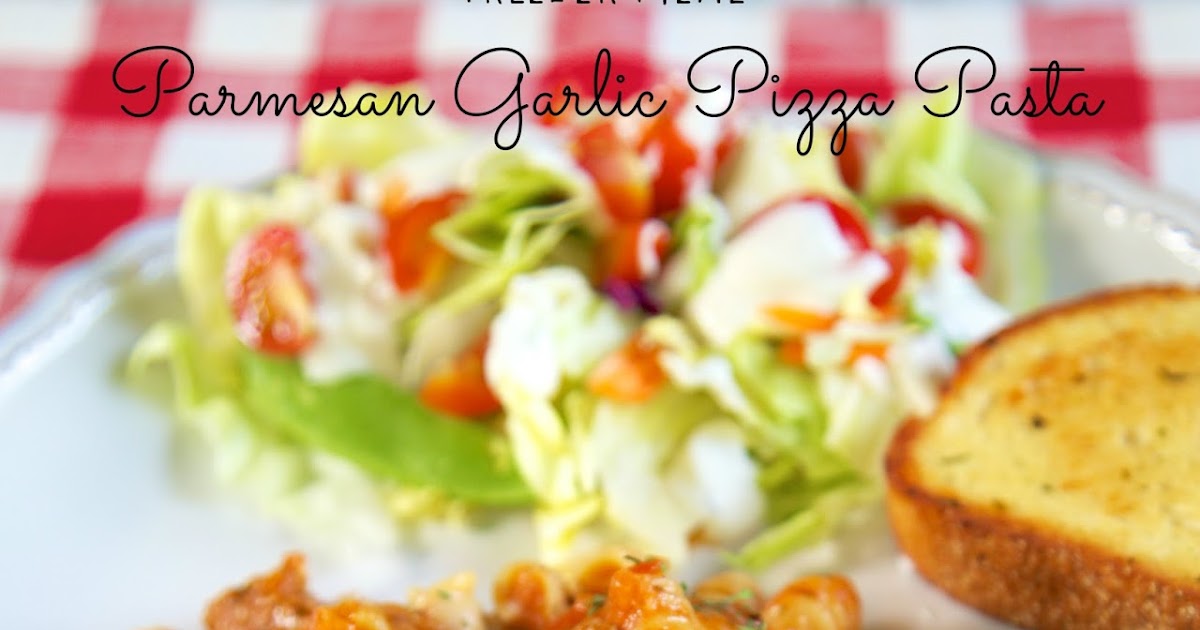 {Freezer Meal} Parmesan Garlic Pizza Pasta Plain Chicken®