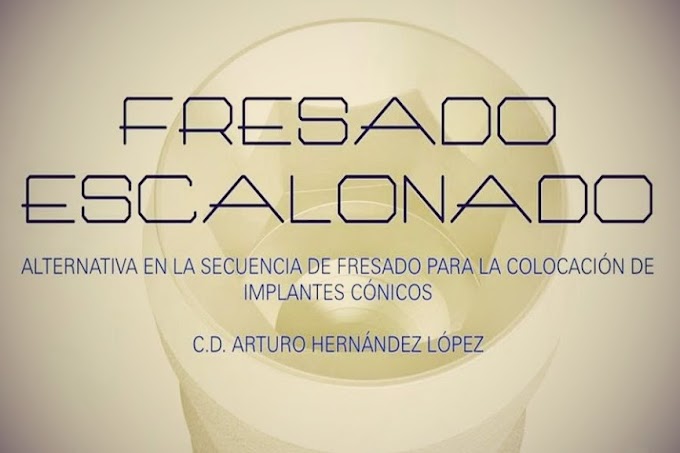 VIDEOCONFERENCIA: Fresado escalonado en Implantología - Dr. Arturo Hernández López